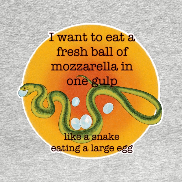 I want to eat a fresh ball of mozzarella in one gulp by JuniperMew